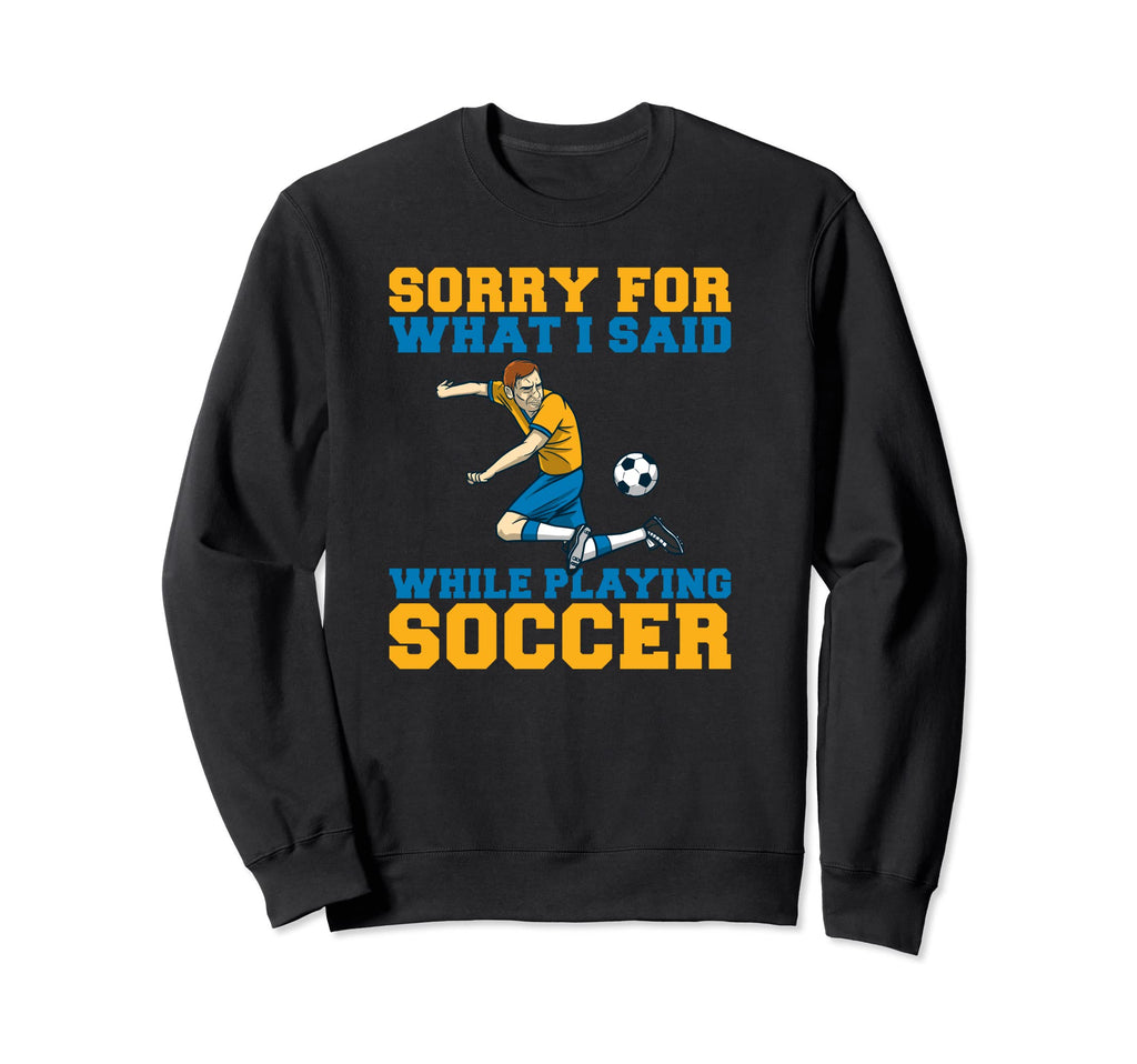 Sorry What I Said While Playing Sweatshirt - Aesthetic Graphic for Adults - T-Shirt, Sweatshirt, Hoodie