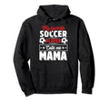 My Favorite Soccer Player Calls Me Mama Hoodie - Graphic Print Men Women - T-Shirt, Sweatshirt, Hoodie
