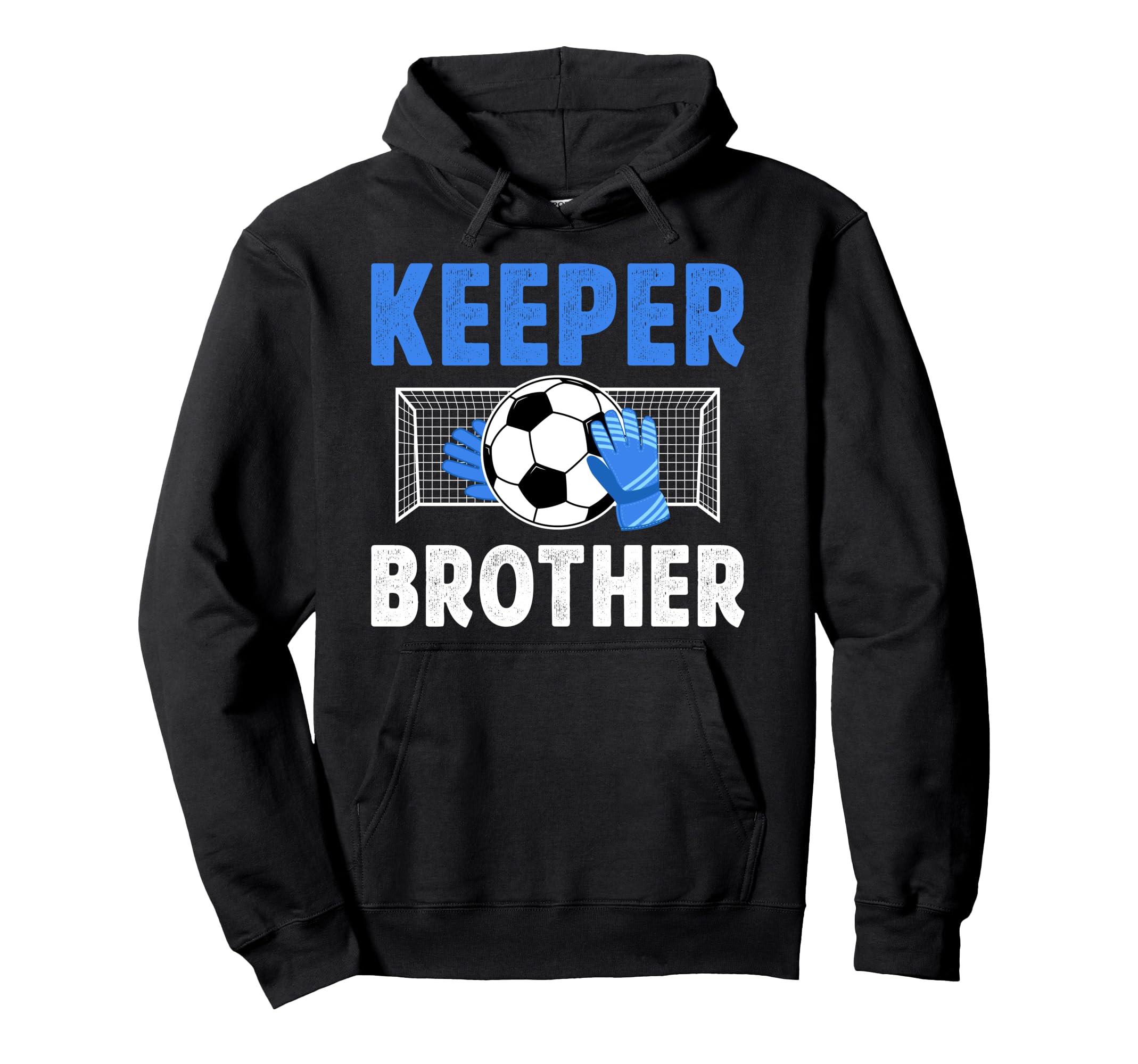Soccer Keeper Brother Soccer Hoodie - Casual Everyday Wear Men Women - T-Shirt, Sweatshirt, Hoodie