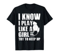 I Know I Play Like Try To Keep Up T-Shirt - Minimalist Print Men Women - T-Shirt, Sweatshirt, Hoodie