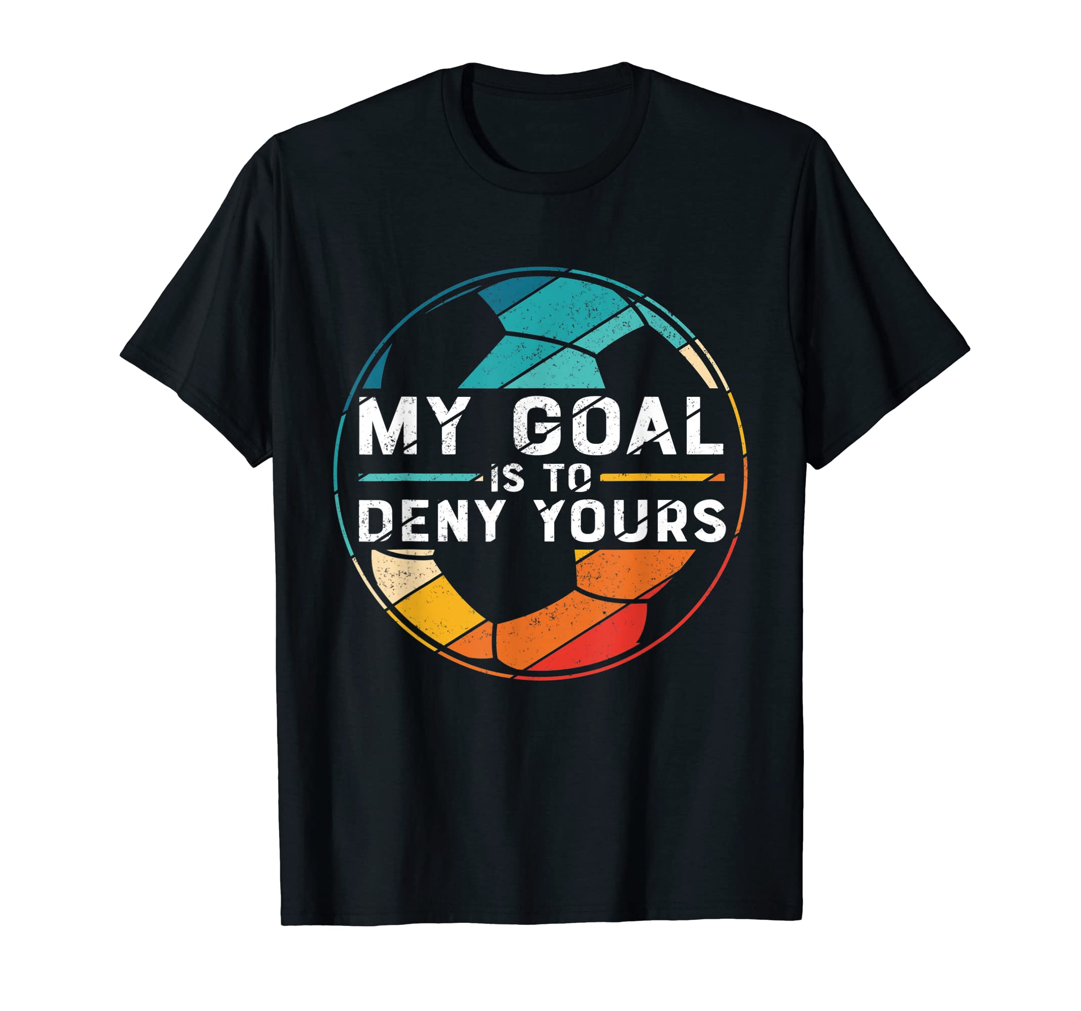 My Goal Is To Deny Yours Best Sport T-Shirt - Graphic Print for Adults - T-Shirt, Sweatshirt, Hoodie