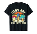 Dads Are Fun Guys Too Funny Dad T-Shirt - Casual Everyday Wear Men Women - T-Shirt, Sweatshirt, Hoodie
