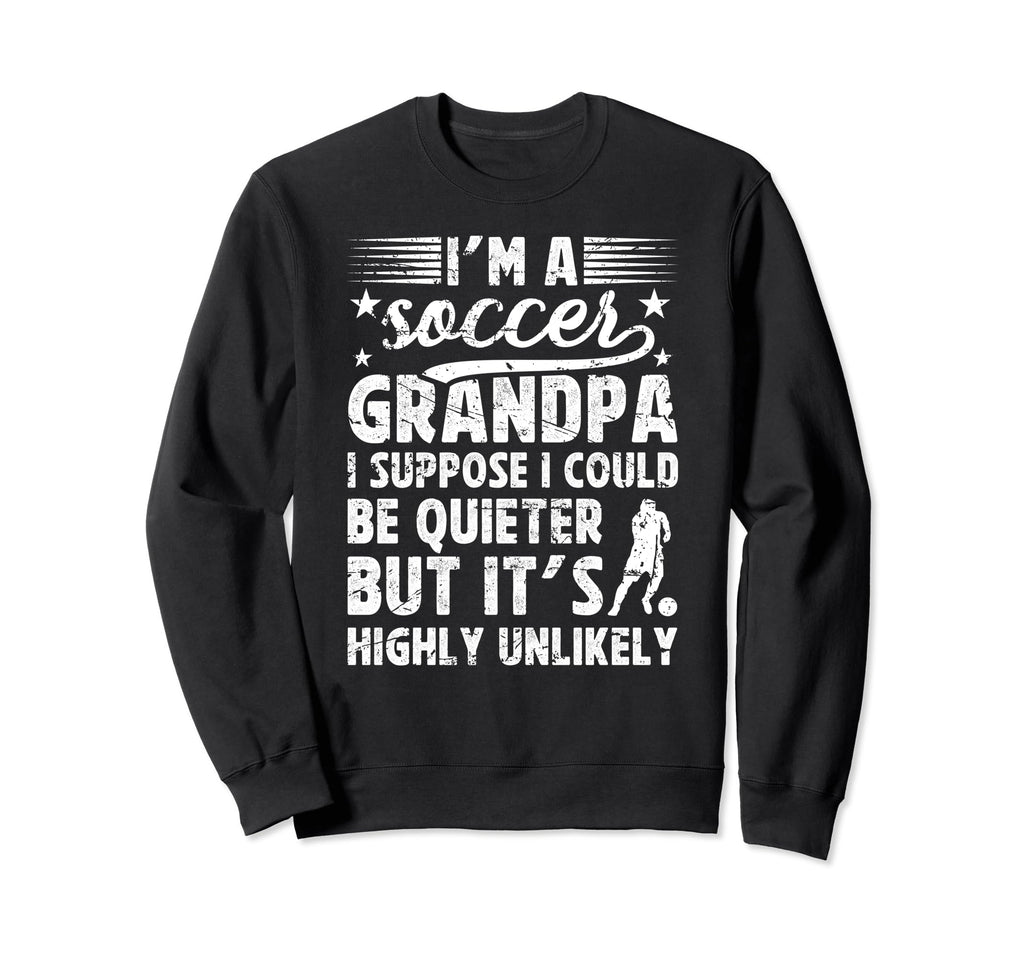 Im Soccer Grandpa Soccer Player Sweatshirt - Trendy Graphic Men Women - T-Shirt, Sweatshirt, Hoodie