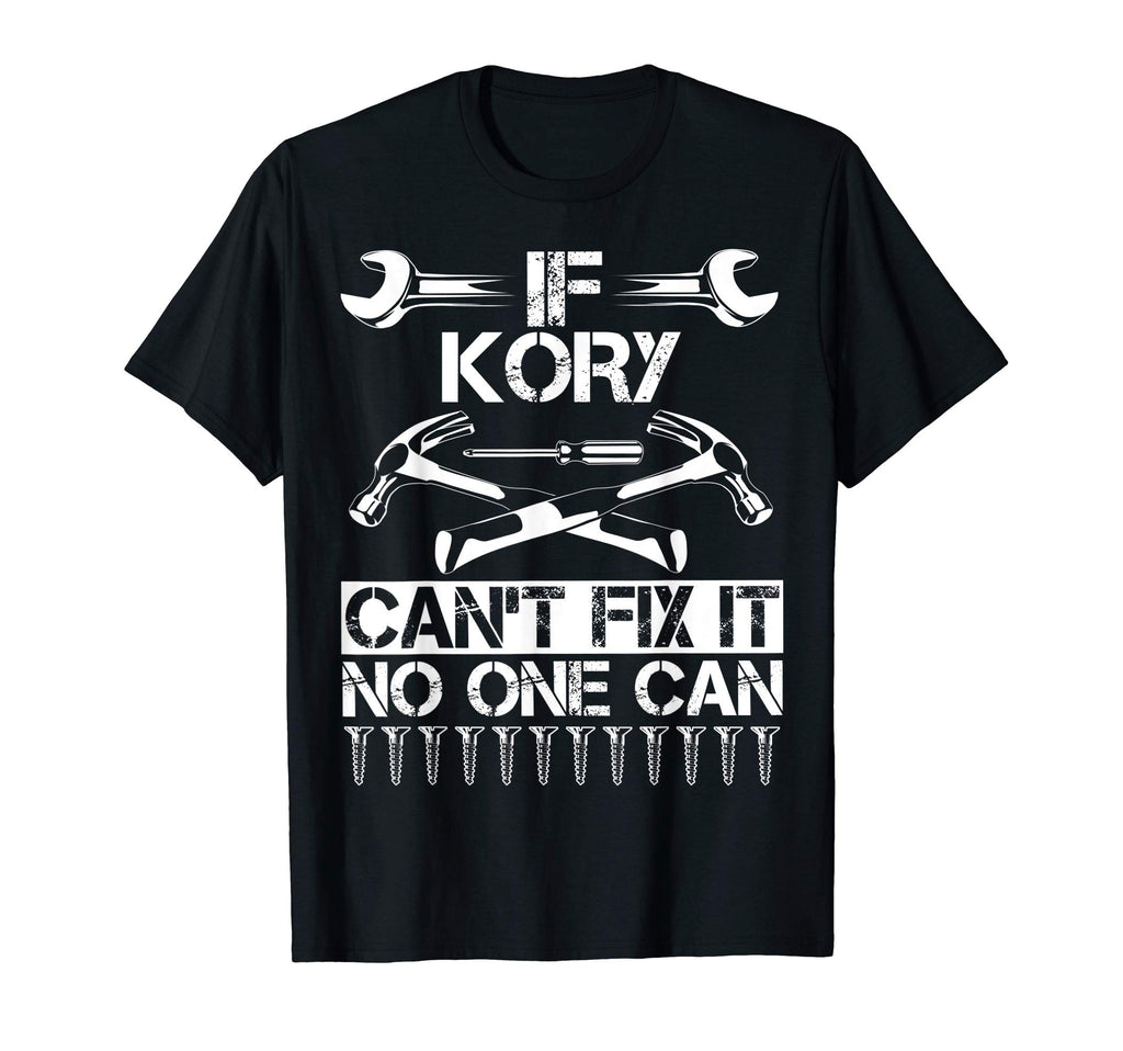 Kory Fix It Funny Birthday Personalized T-Shirt - Unique Graphic Unisex - T-Shirt, Sweatshirt, Hoodie