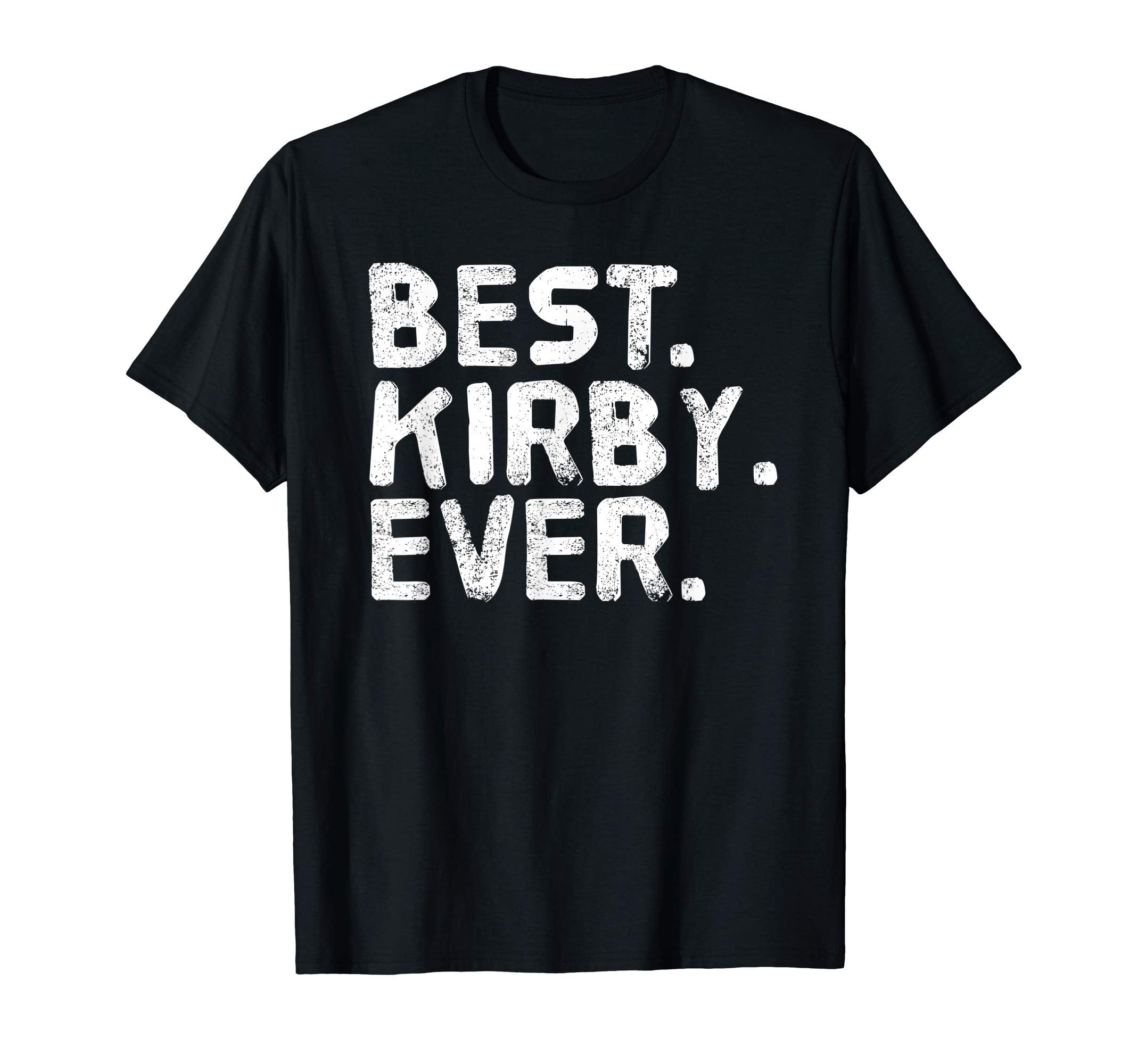 Best Kirby Ever Funny T-Shirt - Casual Everyday Wear for Adults - T-Shirt, Sweatshirt, Hoodie