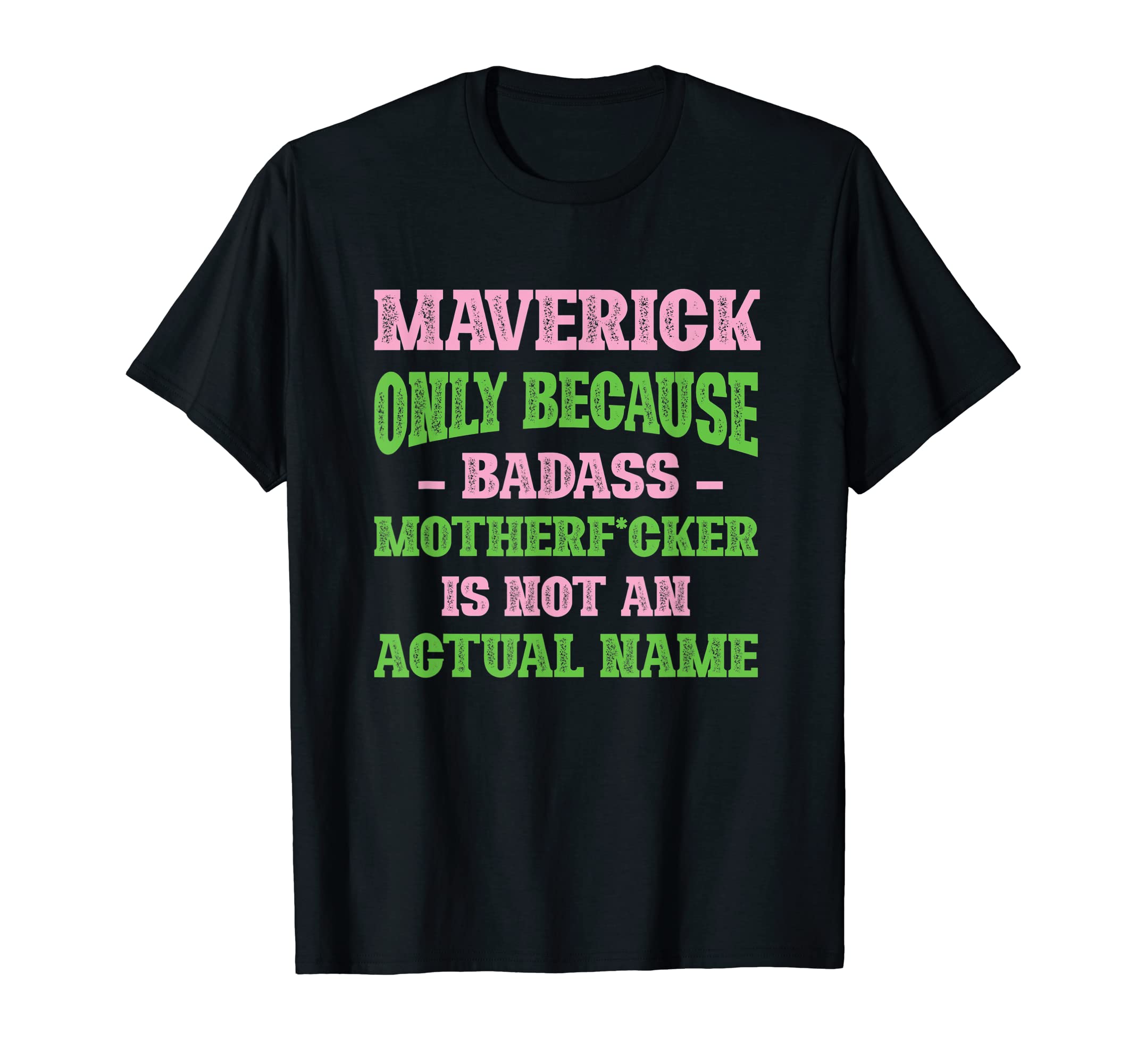 Badass Maverick Name Unique T-Shirt - Casual Everyday Wear Men Women - T-Shirt, Sweatshirt, Hoodie