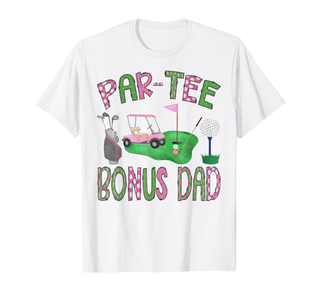Par Bonus Dad Golf Lover Birthday T-Shirt - Streetwear Style Men Women - T-Shirt, Sweatshirt, Hoodie