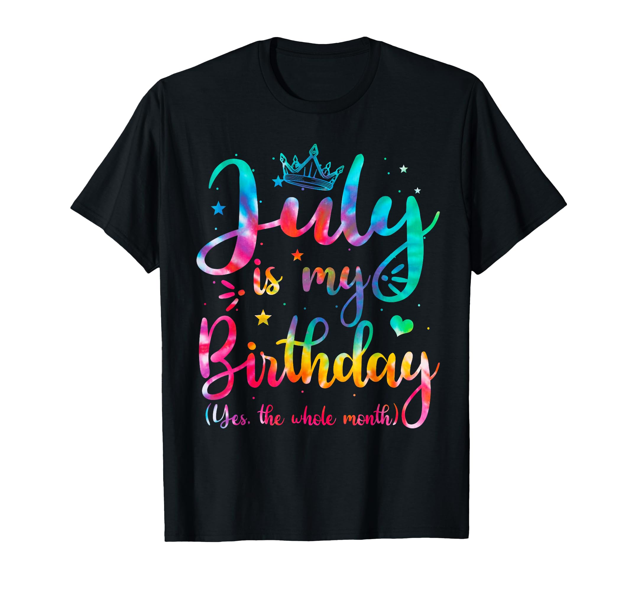 July Is My Birthday Yes Whole Month T-Shirt - Casual Everyday Wear Unisex - T-Shirt, Sweatshirt, Hoodie