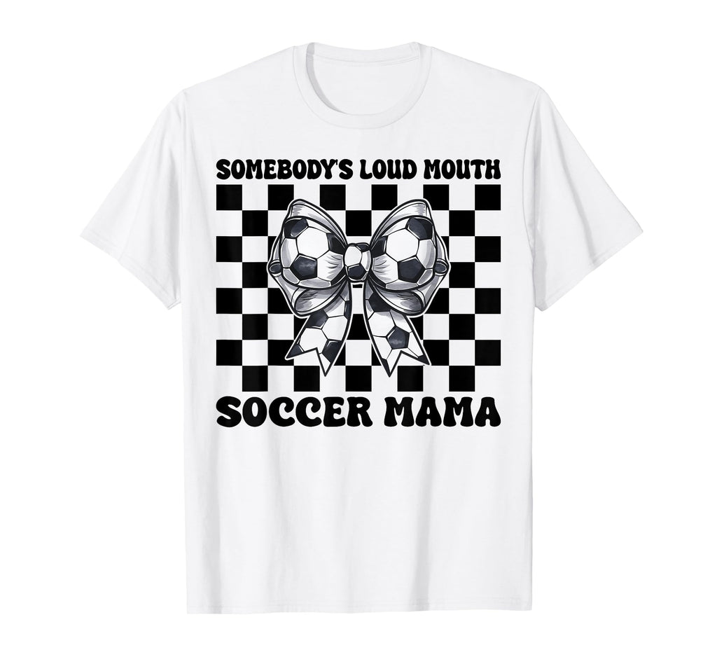 Somebodys Loud Mouth Soccer Mama T-Shirt - Unique Graphic for Adults - T-Shirt, Sweatshirt, Hoodie