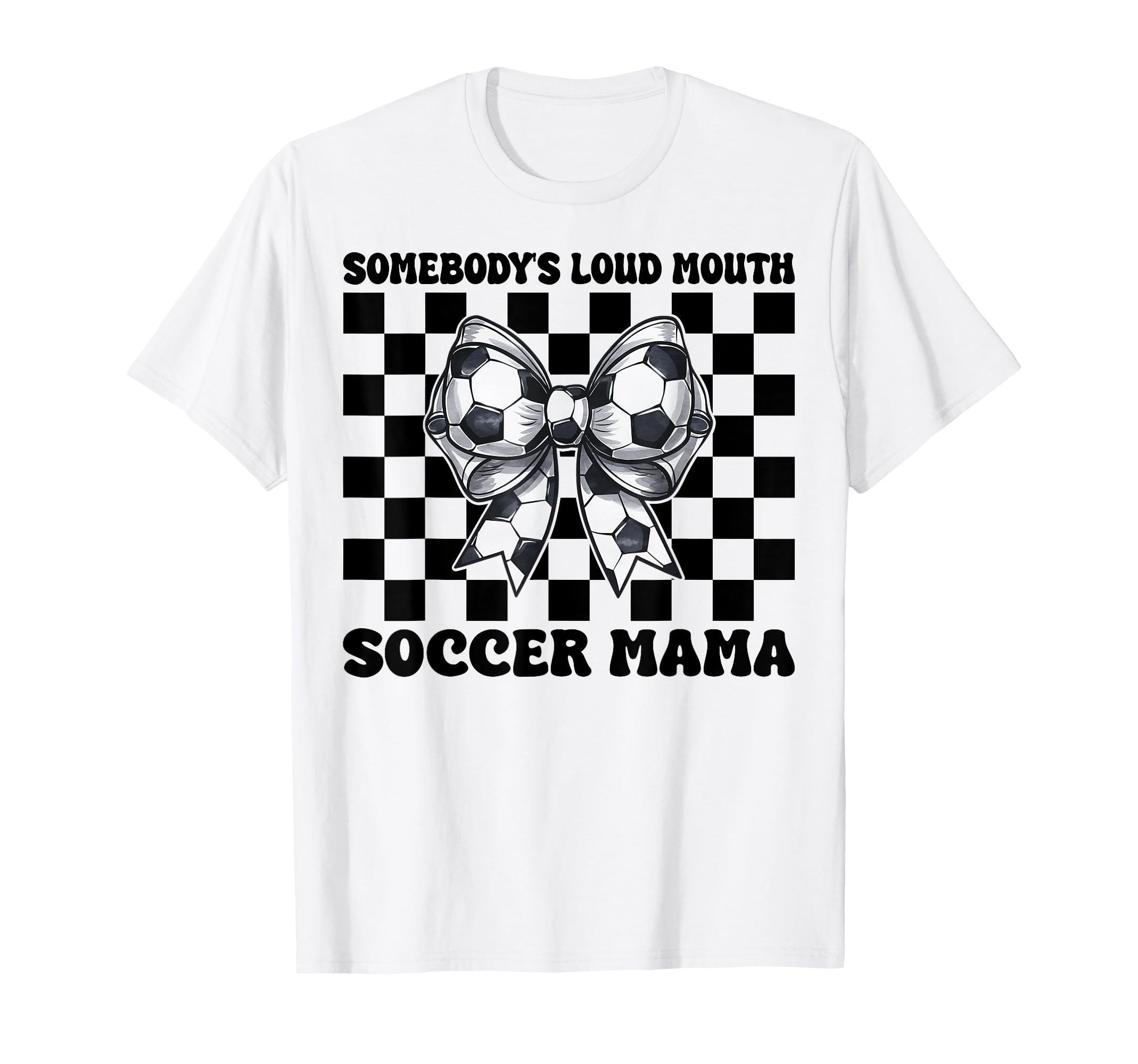 Somebodys Loud Mouth Soccer Mama T-Shirt - Unique Graphic for Adults - T-Shirt, Sweatshirt, Hoodie
