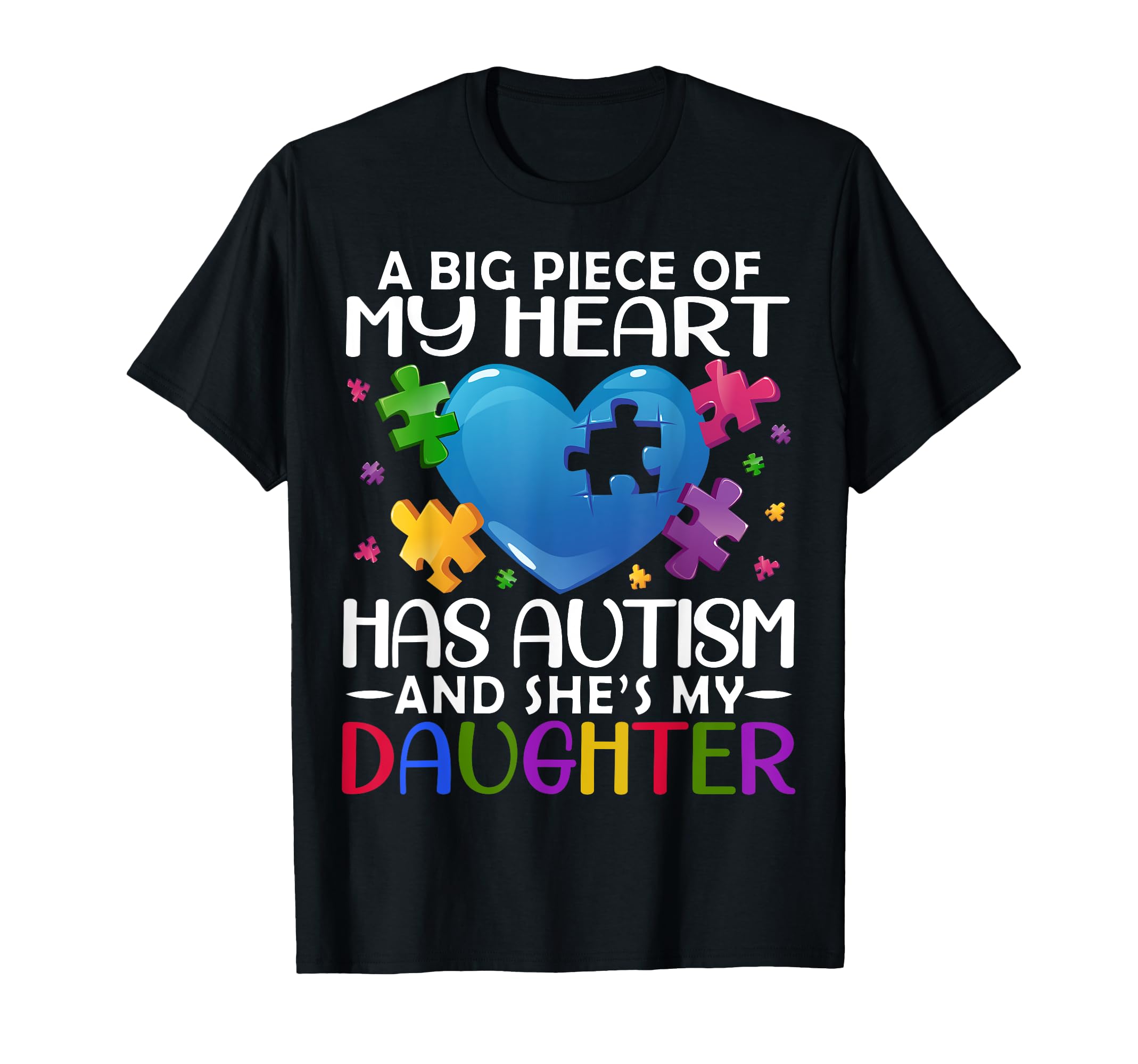 Big Piece My Heart Has Autism And Shes T-Shirt - Novelty Apparel Men Women - T-Shirt, Sweatshirt, Hoodie