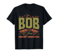 Birthday Name Bob Joke Bobby Sarcasm T-Shirt - Minimalist Print Unisex - T-Shirt, Sweatshirt, Hoodie