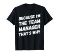 Because Im Team Manager Thats Why T-Shirt - Aesthetic Graphic for Adults - T-Shirt, Sweatshirt, Hoodie
