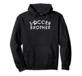 Soccer Brother Team Player Fan Gift Hoodie - Unique Graphic for Adults - T-Shirt, Sweatshirt, Hoodie