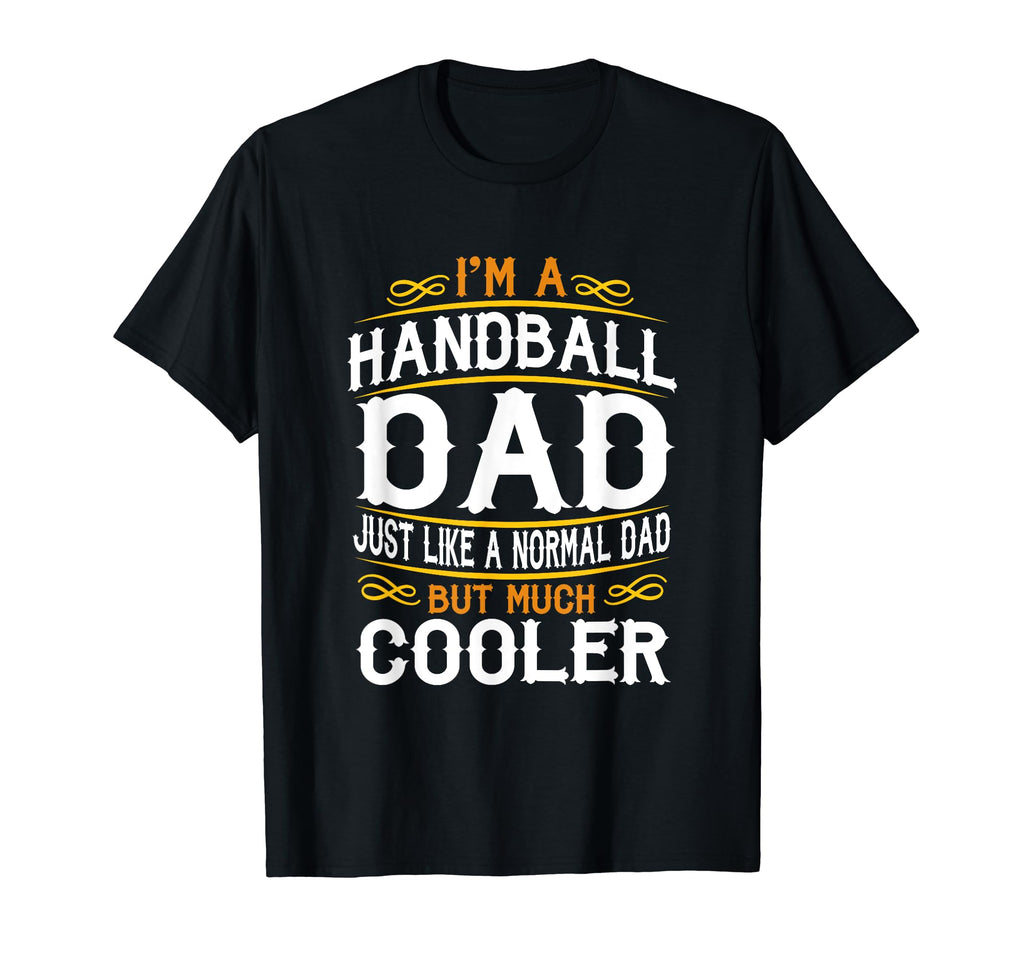 Handball Dad Im Dad T Shirts F525 T-Shirt - Novelty Apparel Men Women - T-Shirt, Sweatshirt, Hoodie