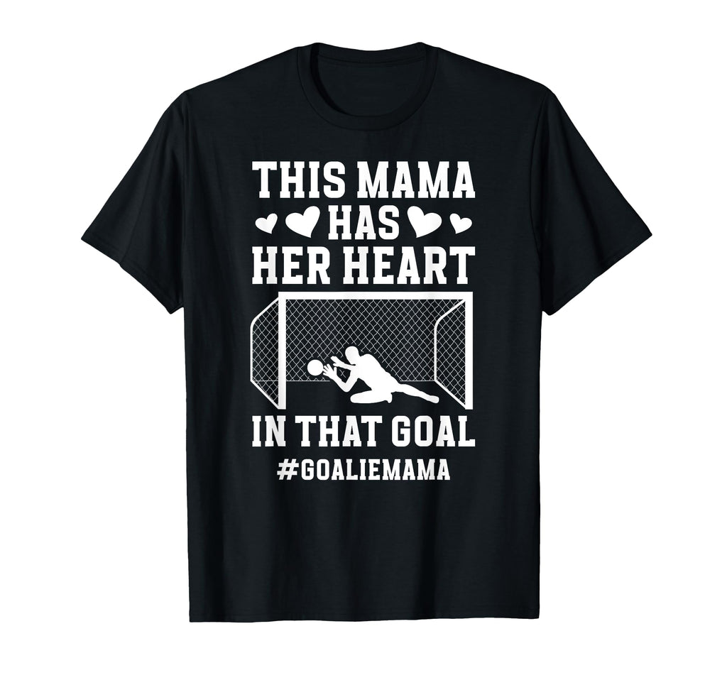 Proud Soccer Goalie Mama Soccer T-Shirt - Aesthetic Graphic Men Women - T-Shirt, Sweatshirt, Hoodie