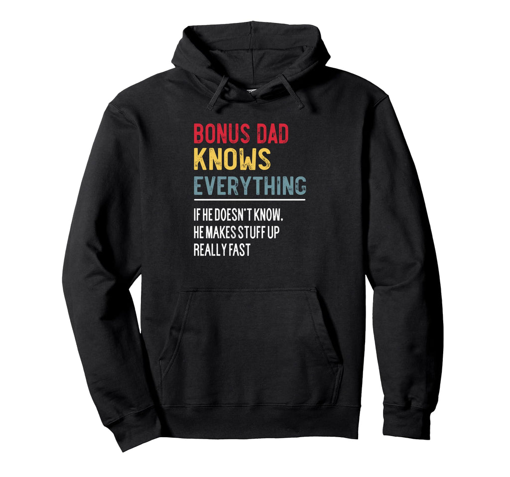 Funny Bonus Dad Knows Everything Hoodie - Casual Everyday Wear Unisex - T-Shirt, Sweatshirt, Hoodie