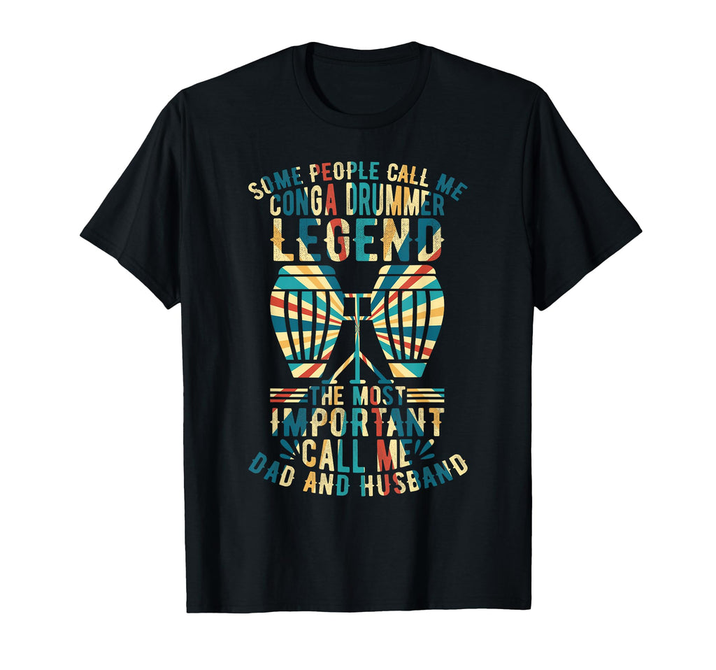 Conga Drummer Legend Dad And Husband T-Shirt - Graphic Print Men Women - T-Shirt, Sweatshirt, Hoodie