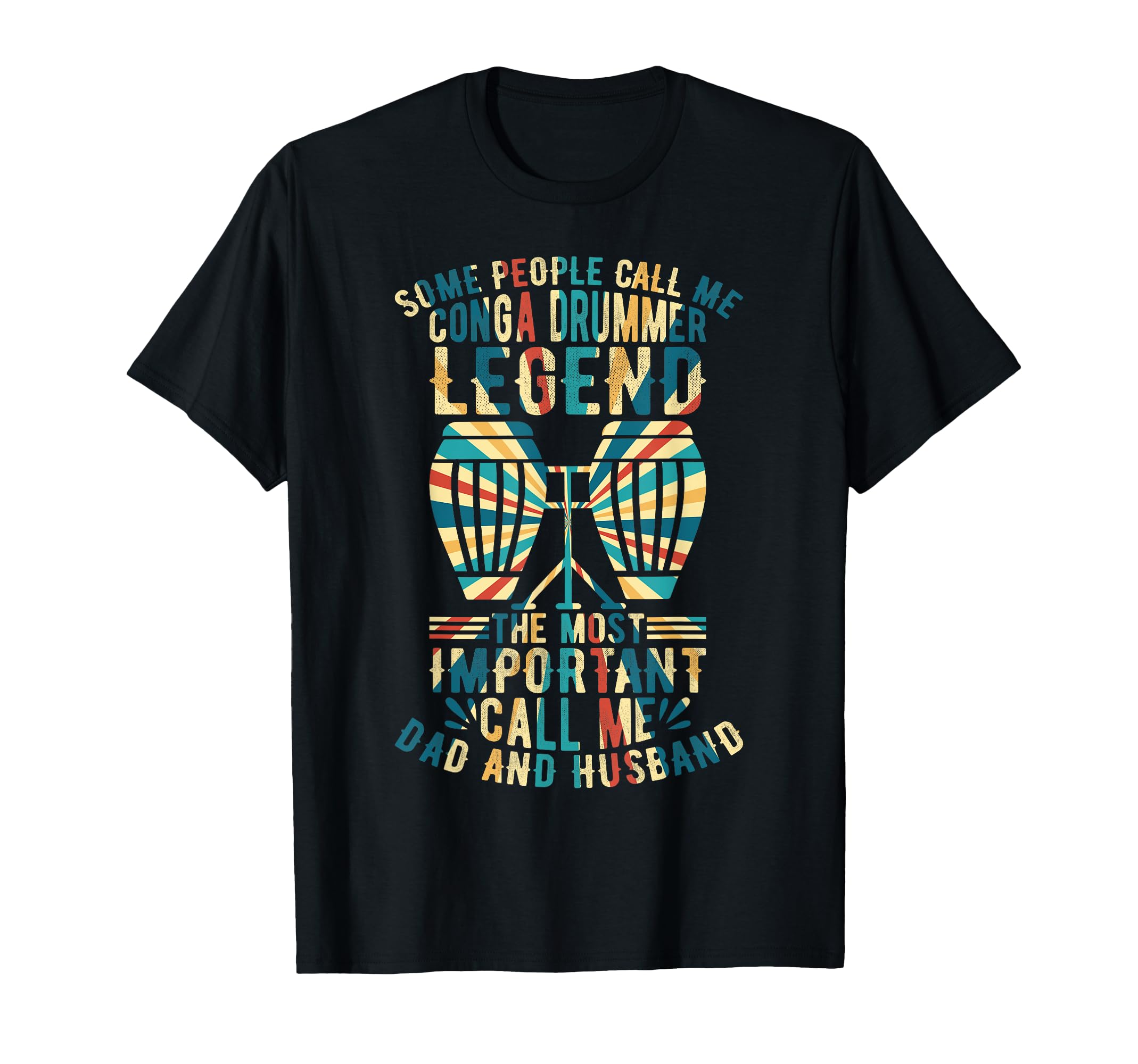 Conga Drummer Legend Dad And Husband T-Shirt - Graphic Print Men Women - T-Shirt, Sweatshirt, Hoodie