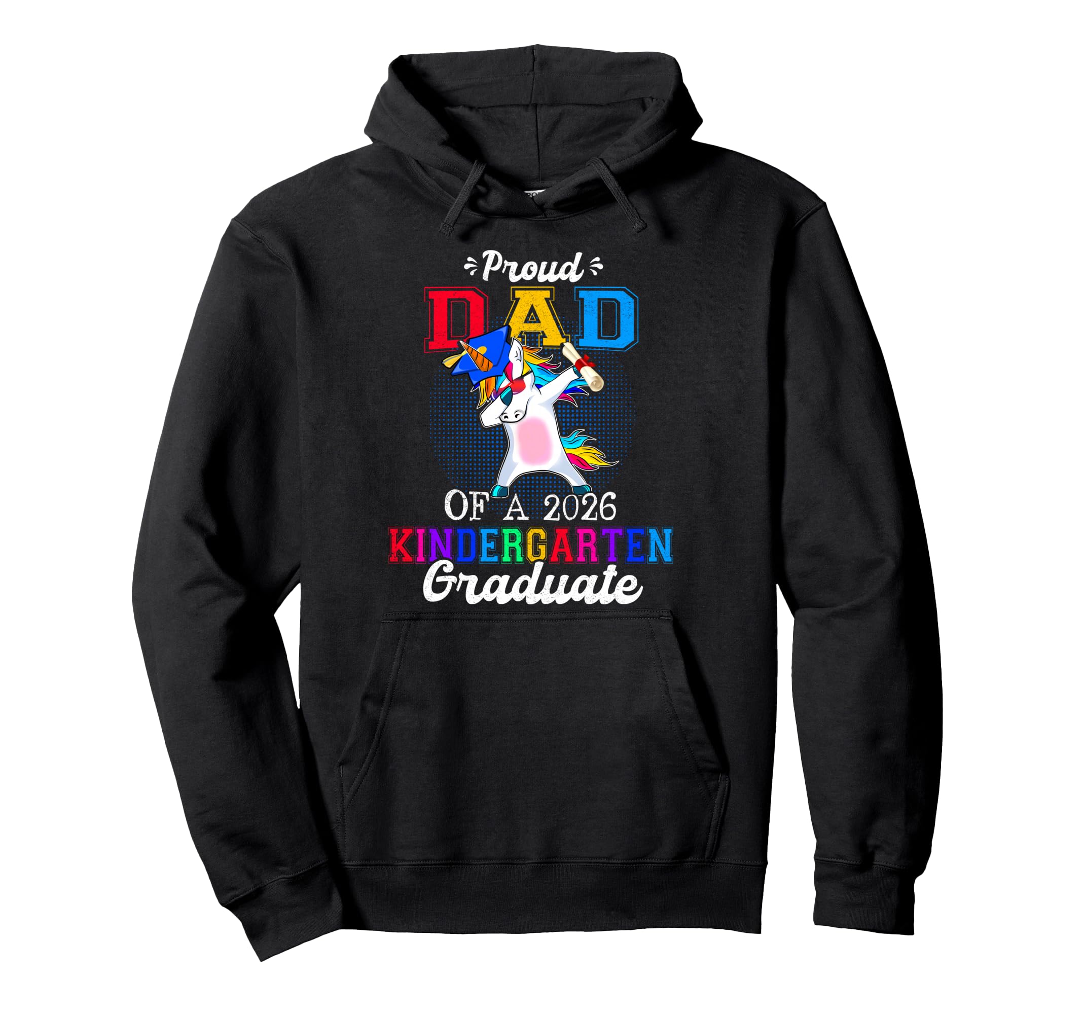 Proud Dad 2026 Kindergarten Graduate Hoodie - Aesthetic Graphic Men Women - T-Shirt, Sweatshirt, Hoodie