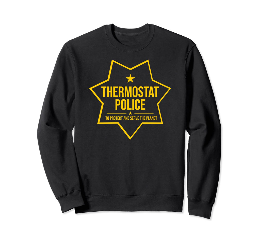 Thermostat Police Badge Fun Tees Sweatshirt - Streetwear Style Men Women - T-Shirt, Sweatshirt, Hoodie