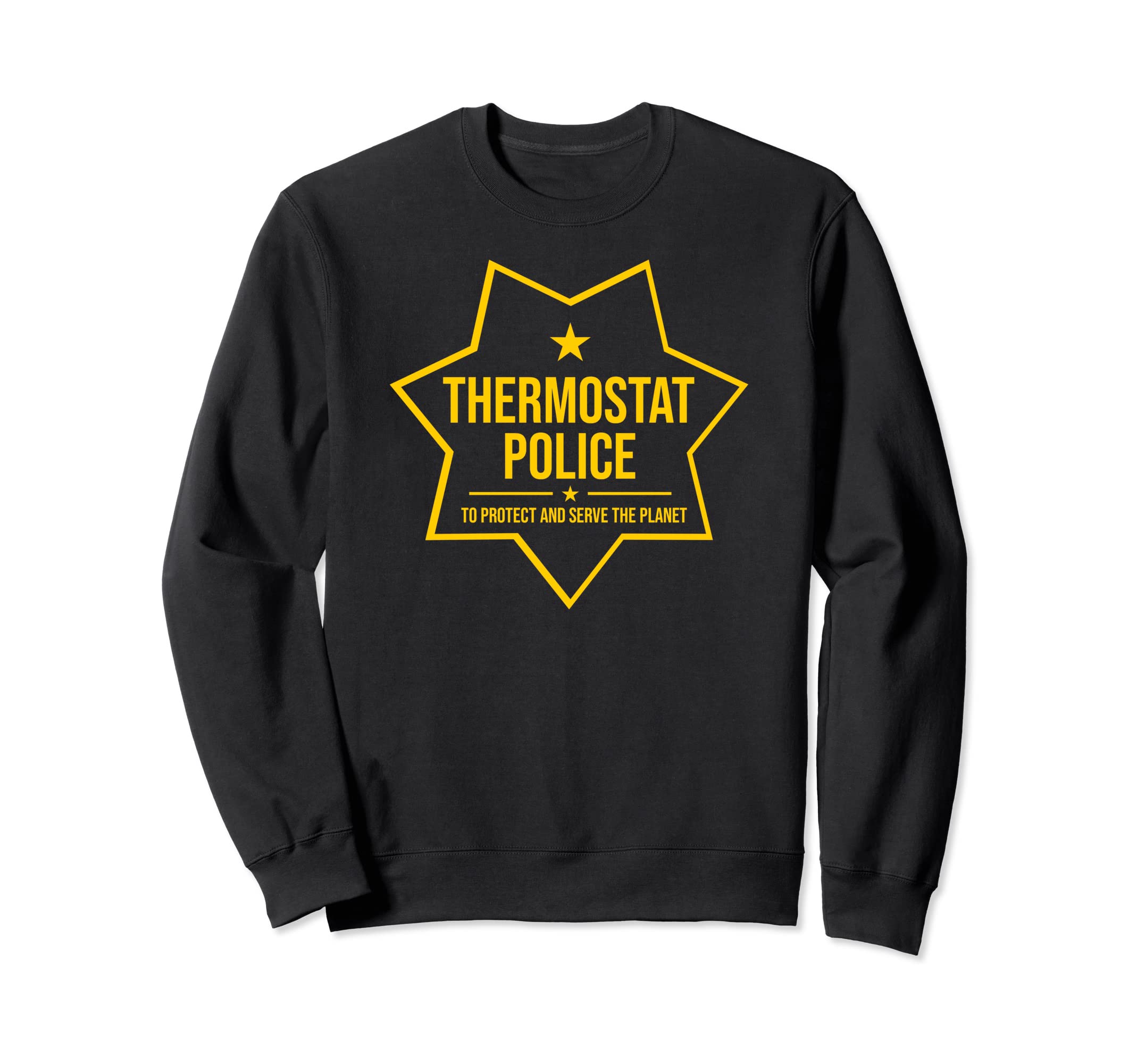 Thermostat Police Badge Fun Tees Sweatshirt - Streetwear Style Men Women - T-Shirt, Sweatshirt, Hoodie