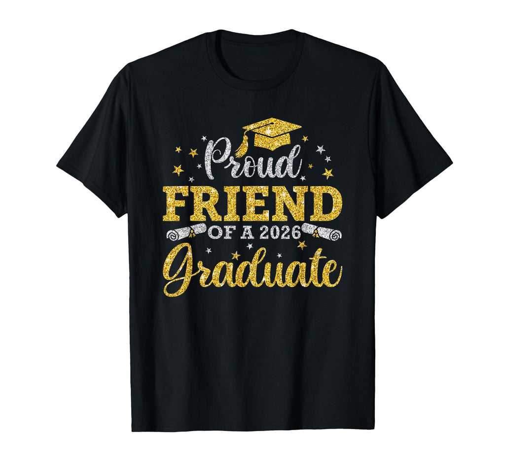Proud Friend 2026 Graduate T-Shirt - Casual Everyday Wear for Adults - T-Shirt, Sweatshirt, Hoodie