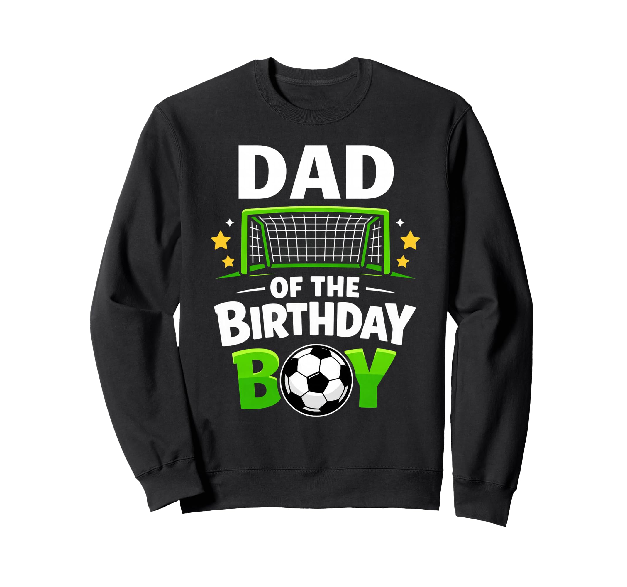 Dad Birthday Soccer Ball Family Sweatshirt - Streetwear Style for Adults - T-Shirt, Sweatshirt, Hoodie
