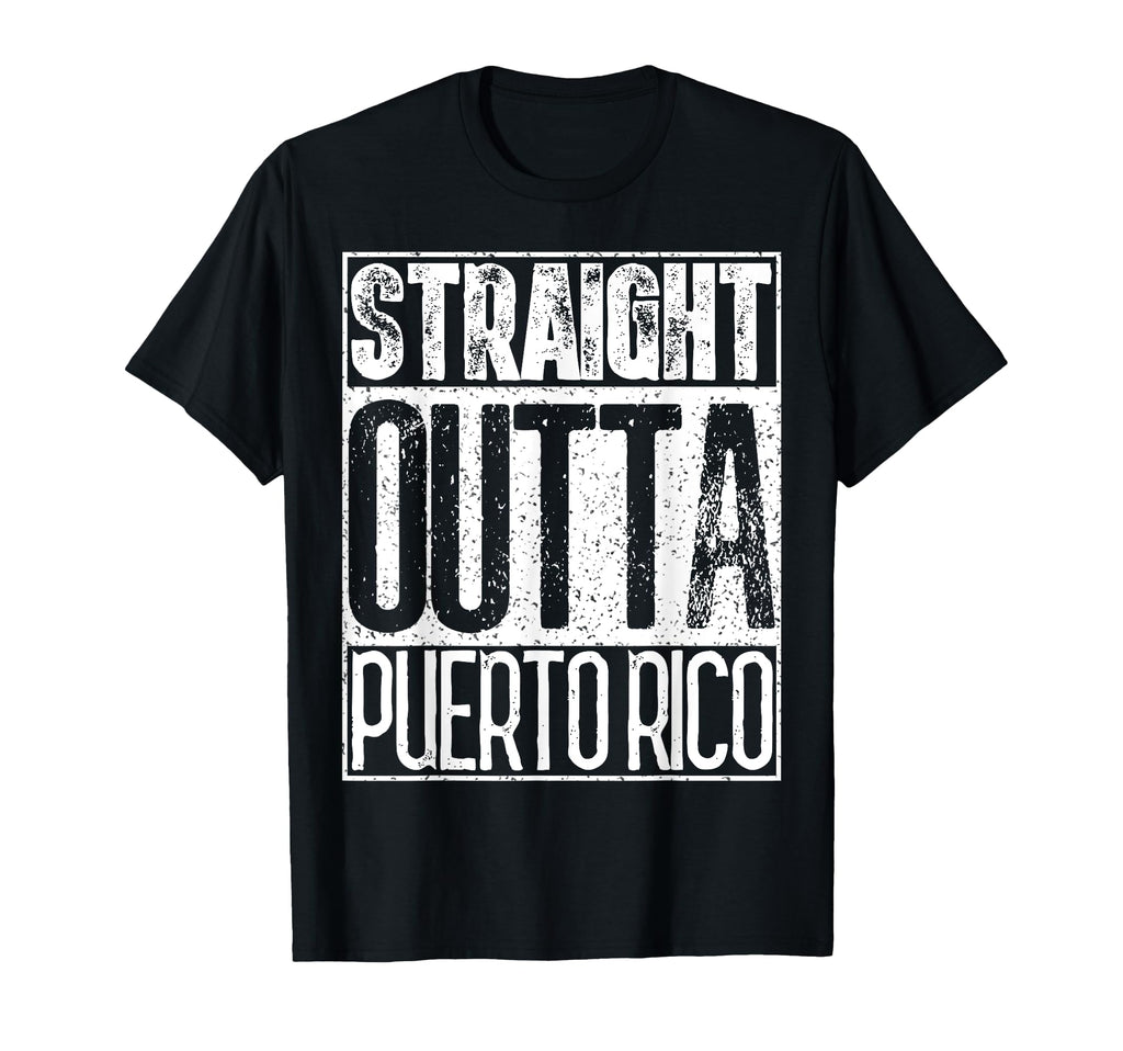 Straight Outta Puerto Rico Funny Gift T-Shirt - Streetwear Style Unisex - T-Shirt, Sweatshirt, Hoodie