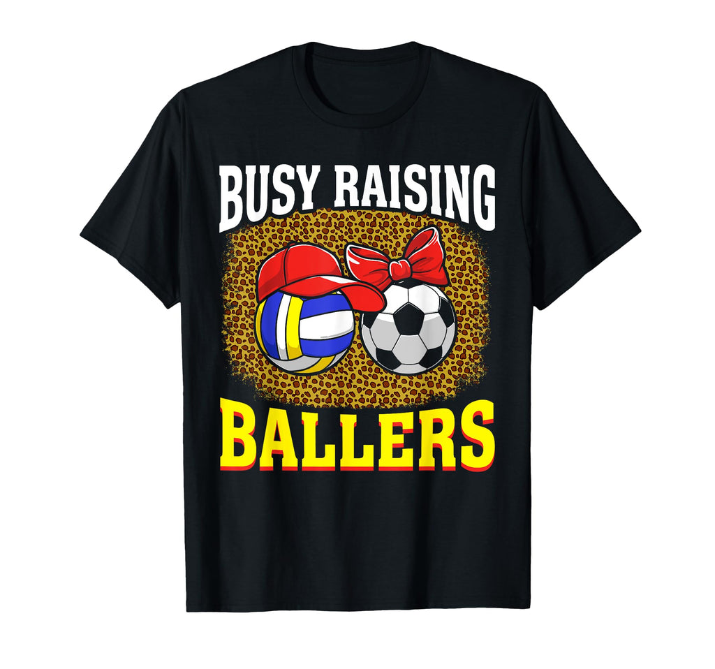 Busy Raising Ballers Volleyball Soccer T-Shirt - Unique Graphic Men Women - T-Shirt, Sweatshirt, Hoodie