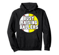 Busy Raising Ballers Softball Baseball Hoodie - Minimalist Print Unisex - T-Shirt, Sweatshirt, Hoodie