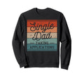 Single Dad Single Parent Father Sweatshirt - Aesthetic Graphic Men Women - T-Shirt, Sweatshirt, Hoodie