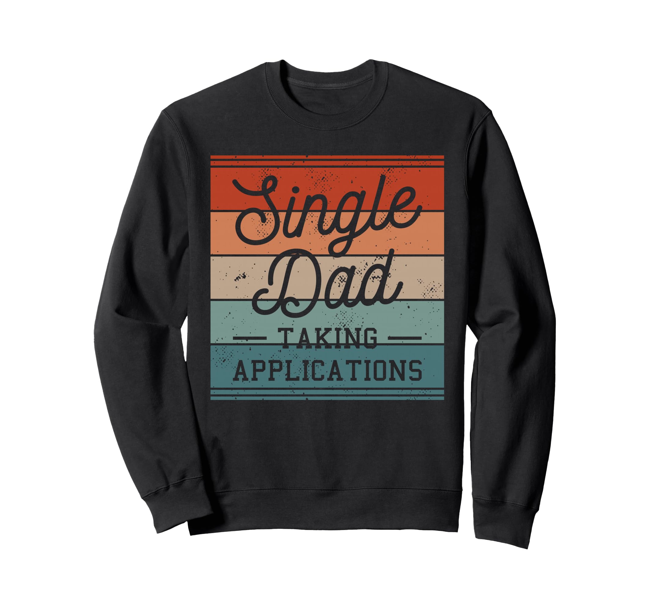 Single Dad Single Parent Father Sweatshirt - Aesthetic Graphic Men Women - T-Shirt, Sweatshirt, Hoodie
