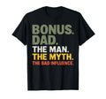 Bonus Dad Myth Bad Influnce Step Dad T-Shirt - Fun Novelty Design Men Women - T-Shirt, Sweatshirt, Hoodie