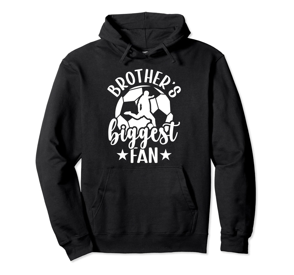 Brothers Biggest Fan Soccer Brother Hoodie - Trendy Graphic Men Women - T-Shirt, Sweatshirt, Hoodie