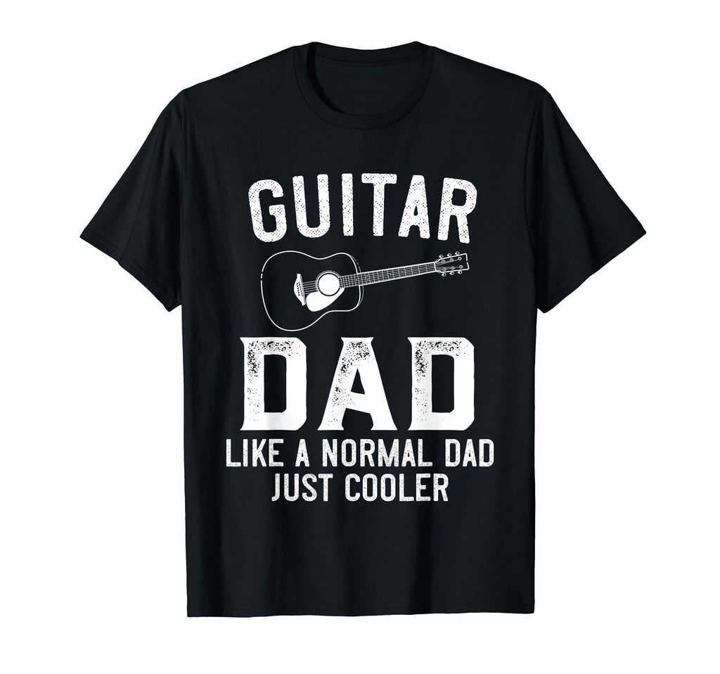 Guitar Dad Like Normal Dad Just T-Shirt - Streetwear Style for Adults - T-Shirt, Sweatshirt, Hoodie