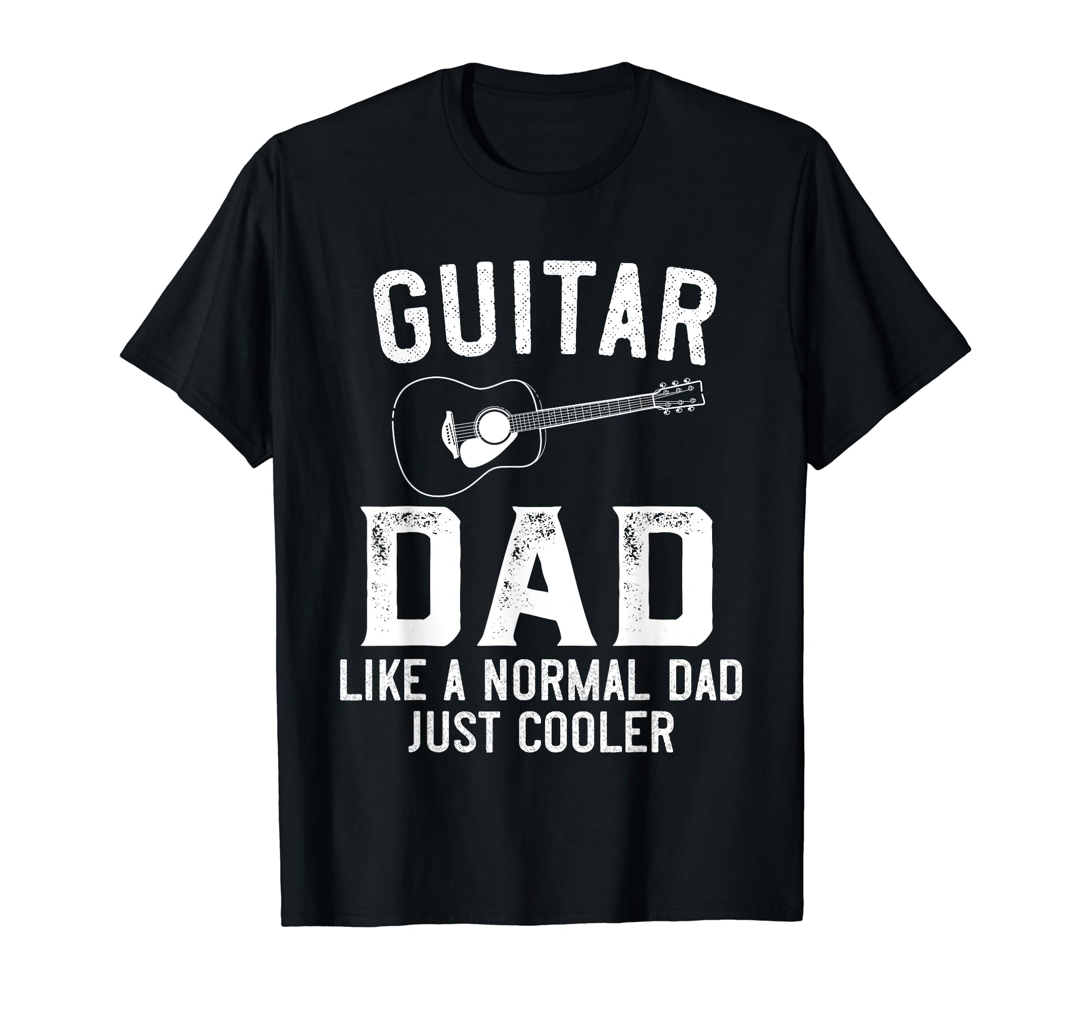 Guitar Dad Like Normal Dad Just T-Shirt - Streetwear Style for Adults - T-Shirt, Sweatshirt, Hoodie
