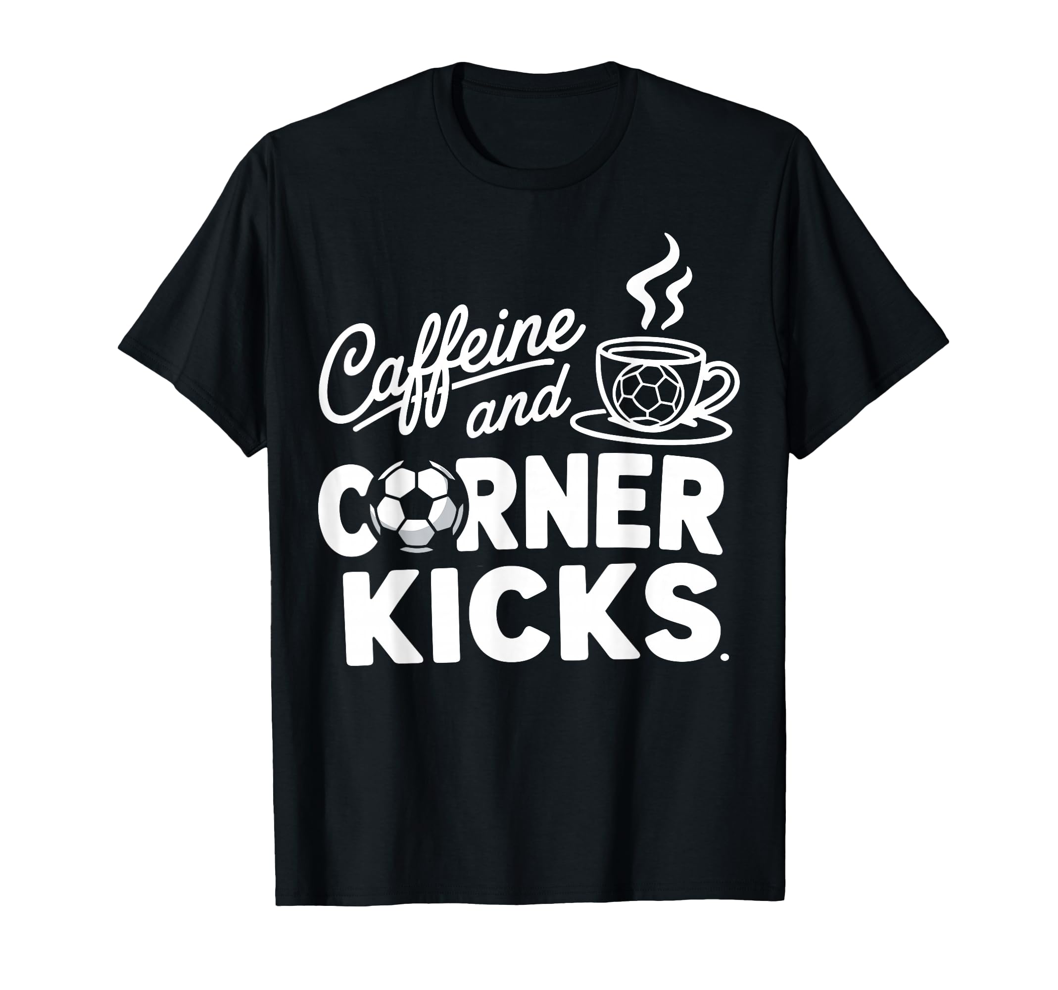 Caffeine And Corner Kicks Parents T-Shirt - Trendy Graphic for Adults - T-Shirt, Sweatshirt, Hoodie