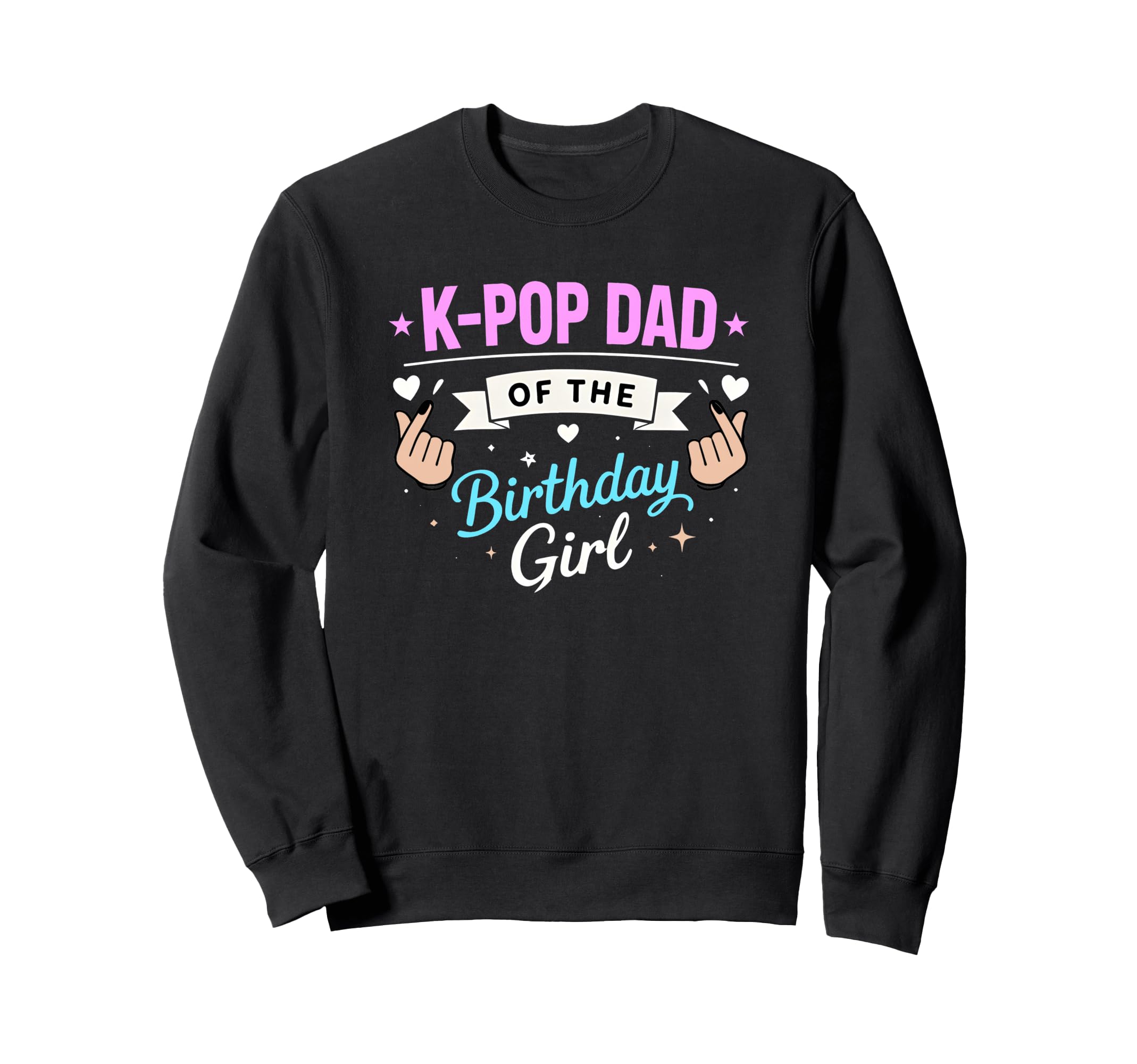 K Pop Birthday Dad K Pop Dad Birthday Sweatshirt - Unique Graphic Unisex - T-Shirt, Sweatshirt, Hoodie