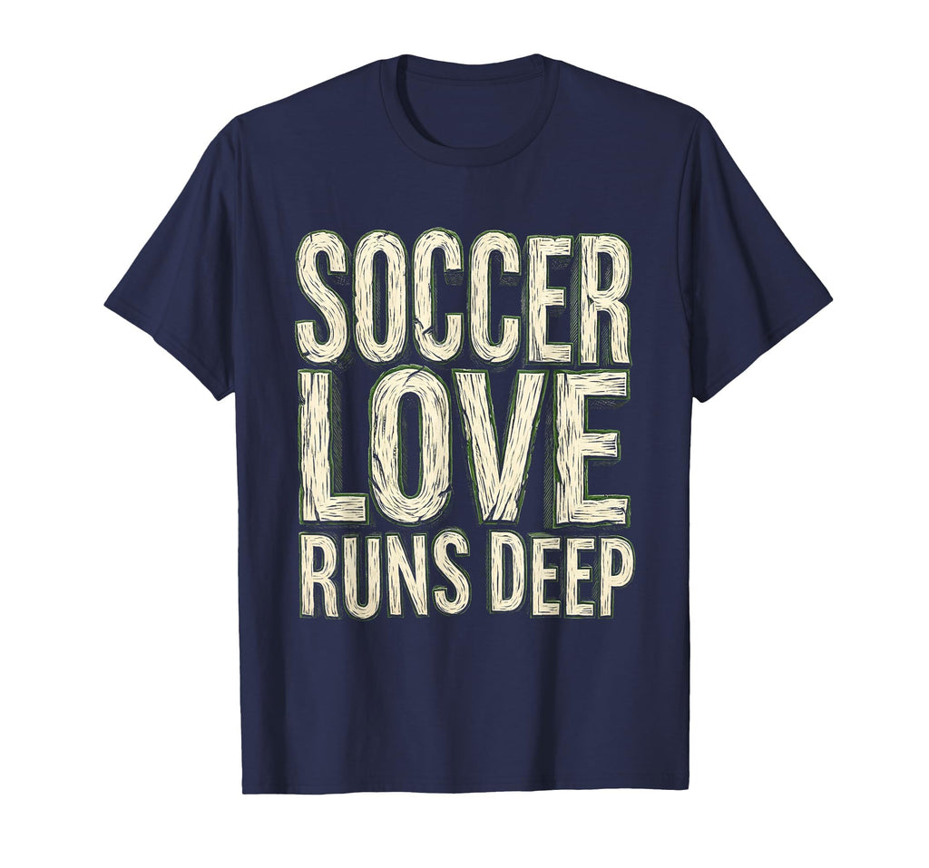Soccer Love Runs Deep Passionate Fan T-Shirt - Unique Graphic Unisex - T-Shirt, Sweatshirt, Hoodie