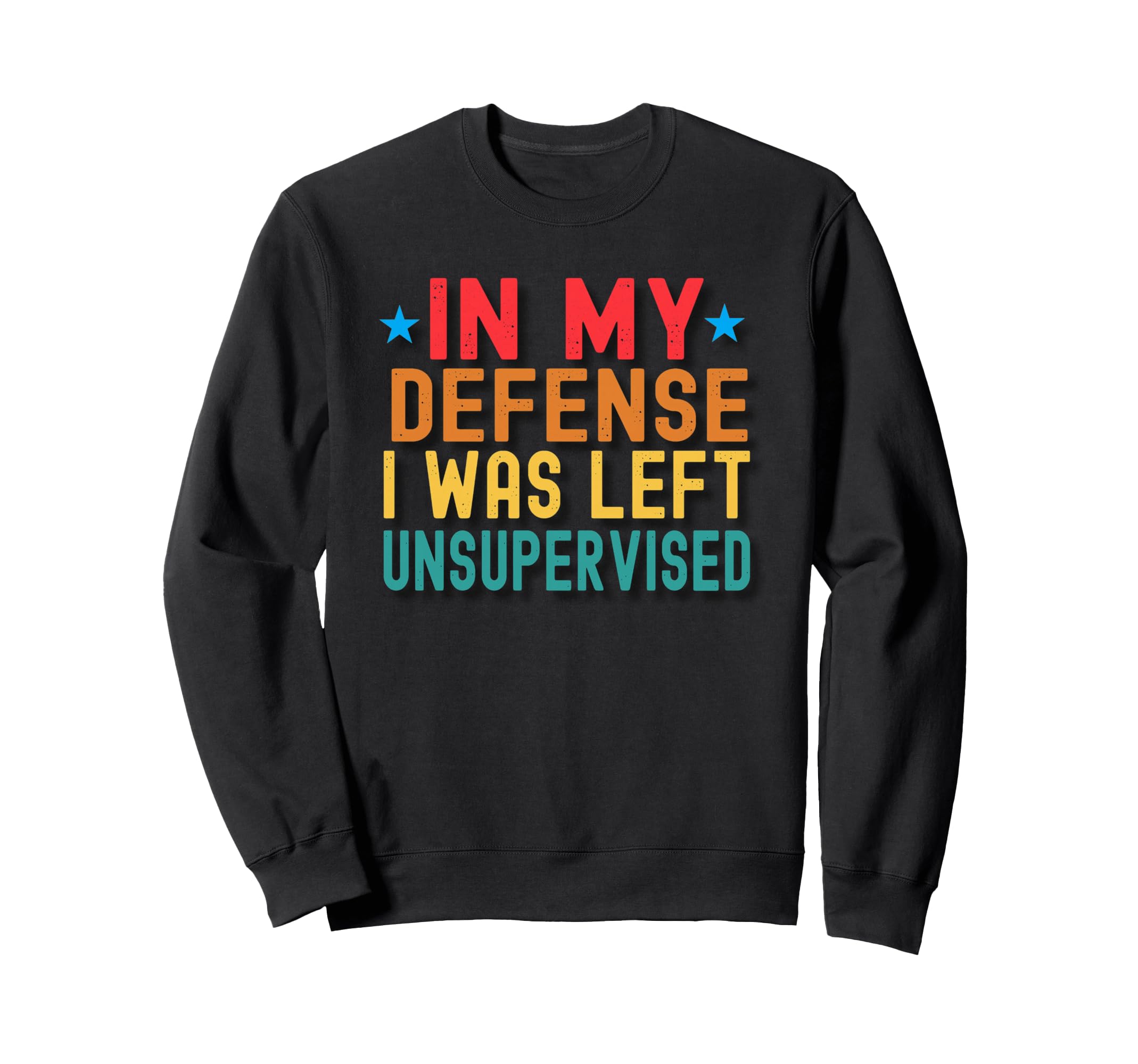 Funny My Defense I Was Left Sweatshirt - Aesthetic Graphic Unisex - T-Shirt, Sweatshirt, Hoodie
