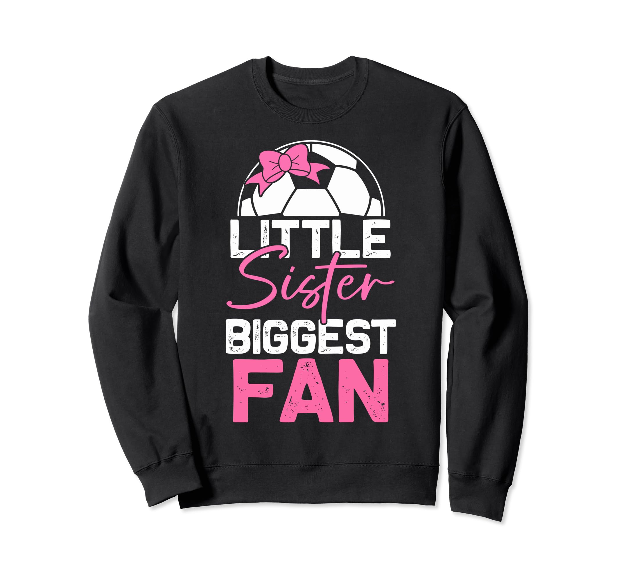 Im His Biggest Fan Soccer Little Sister Sweatshirt - Graphic Print Unisex - T-Shirt, Sweatshirt, Hoodie