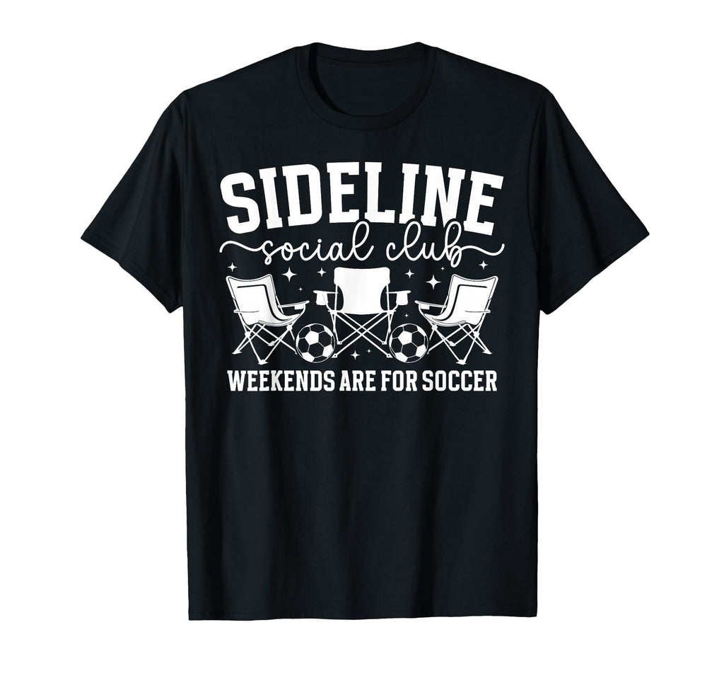 Weekends Are Soccer Mom Soccer Player T-Shirt - Novelty Apparel Men Women - T-Shirt, Sweatshirt, Hoodie
