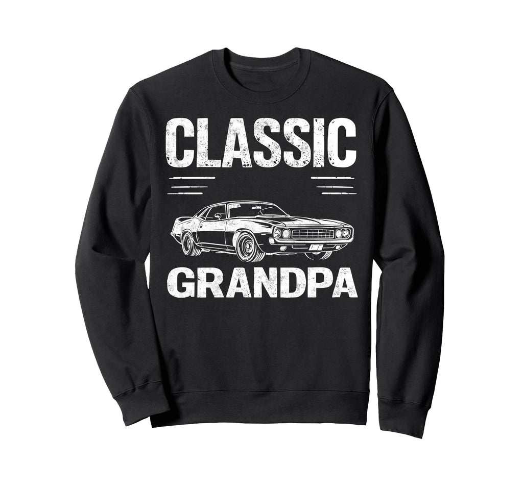 Grandpa Car Lover Funny Driver Dad Sweatshirt - Streetwear Style Men Women - T-Shirt, Sweatshirt, Hoodie