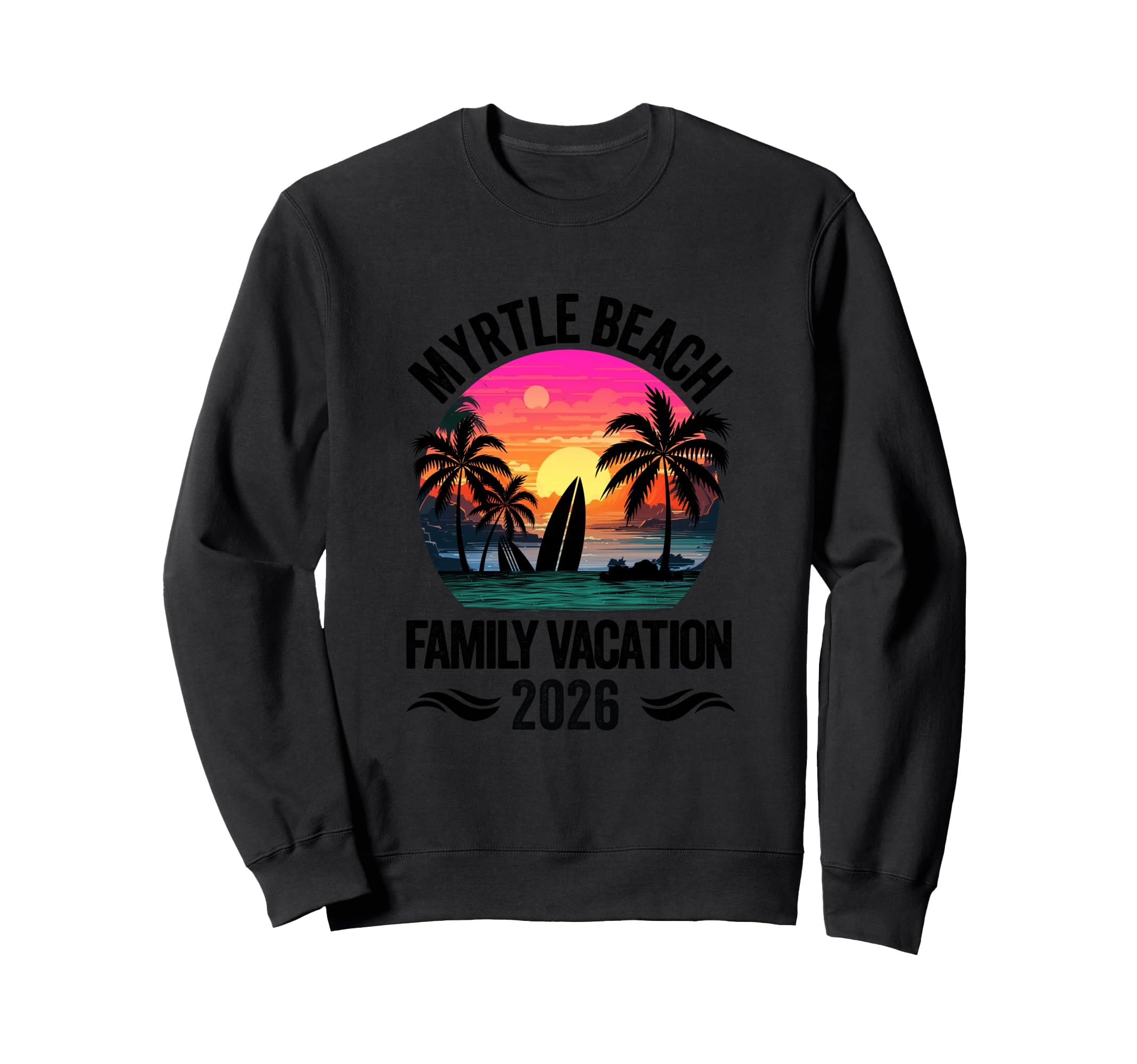 Myrtle Beach Family Vacation 2026 Sweatshirt - Graphic Print Unisex - T-Shirt, Sweatshirt, Hoodie