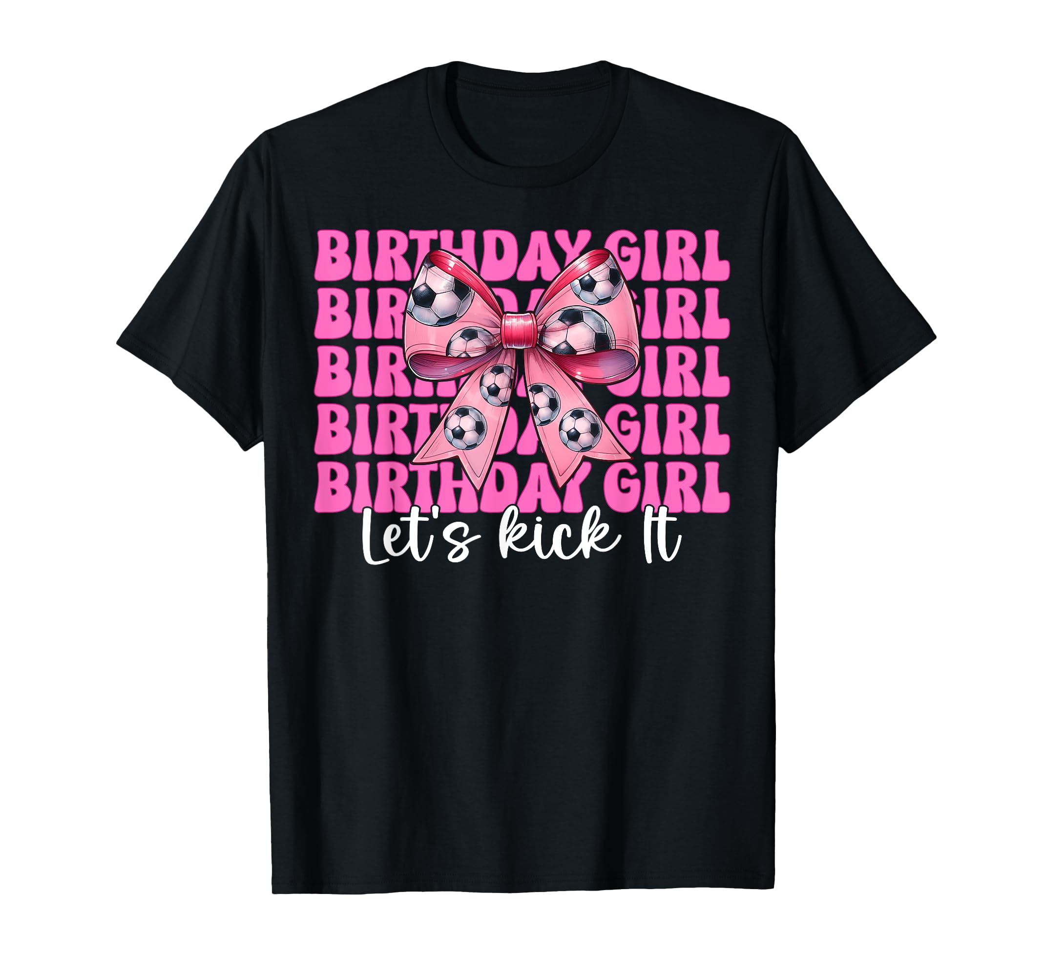Birthday Lets Kick It Soccer Mom Mama T-Shirt - Graphic Print Men Women - T-Shirt, Sweatshirt, Hoodie
