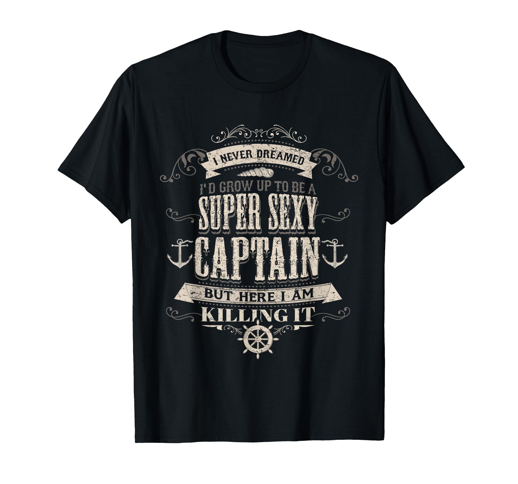 Super Sexy Boat Captain Boating T-Shirt - Casual Everyday Wear Unisex - T-Shirt, Sweatshirt, Hoodie