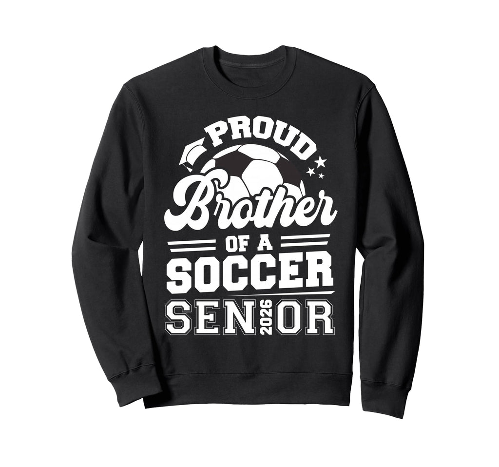 Proud Brother Soccer Senior Class Sweatshirt - Unique Graphic for Adults - T-Shirt, Sweatshirt, Hoodie