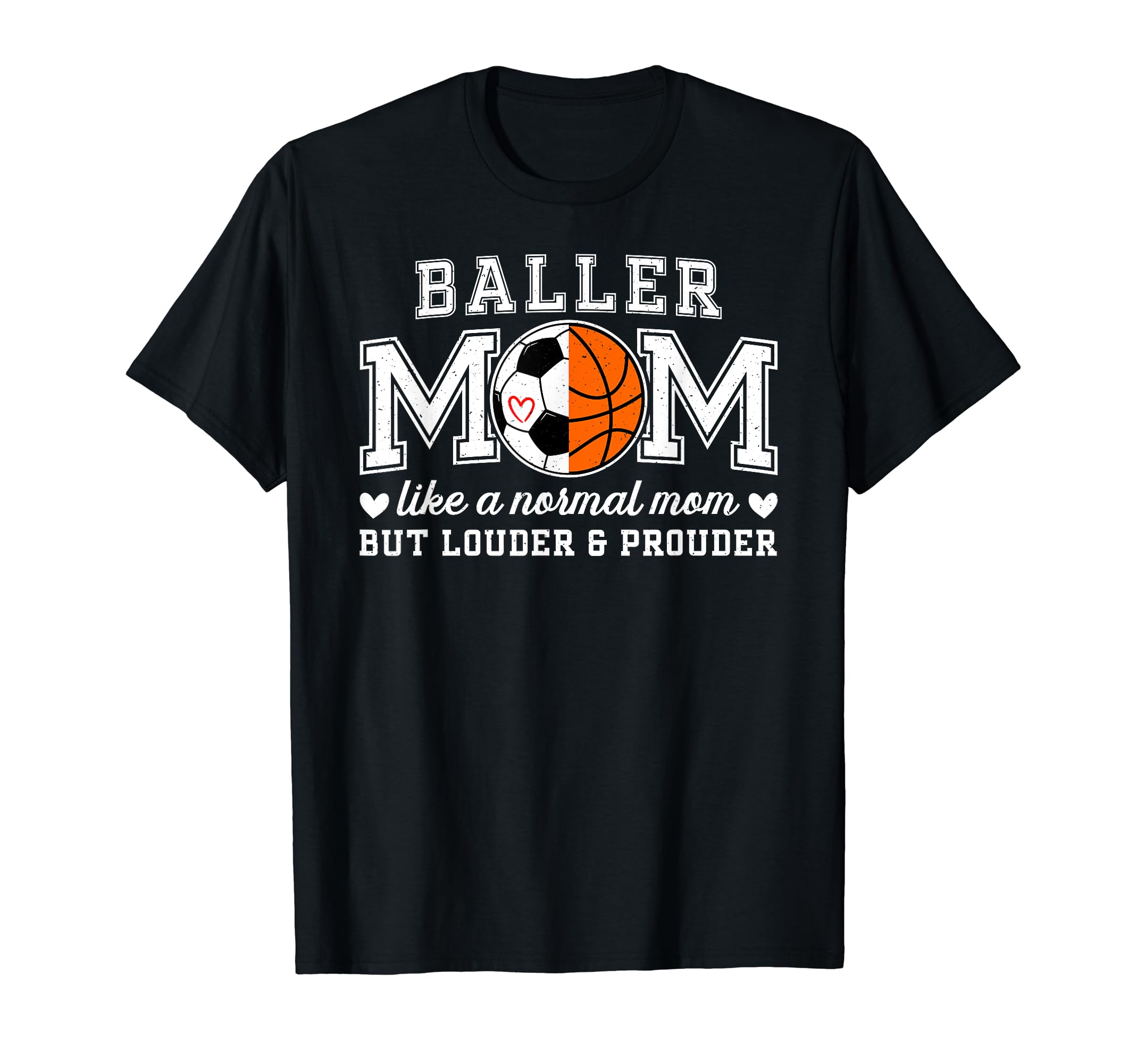 Baller Mom Louder Prouder Basketball T-Shirt - Minimalist Print Unisex - T-Shirt, Sweatshirt, Hoodie