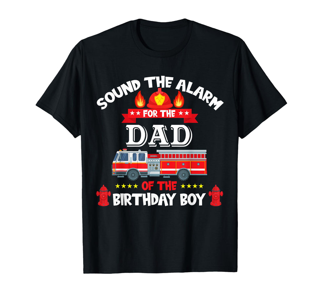 Sound Alarm Dad Birthday Fire Truck T-Shirt - Graphic Print for Adults - T-Shirt, Sweatshirt, Hoodie